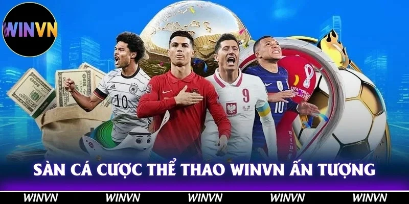 Sàn giải trí cá cược thể thao tại Winvn ấn tượng